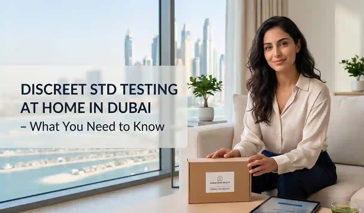 Discreet STD Testing at Home in Dubai – What You Need to Know