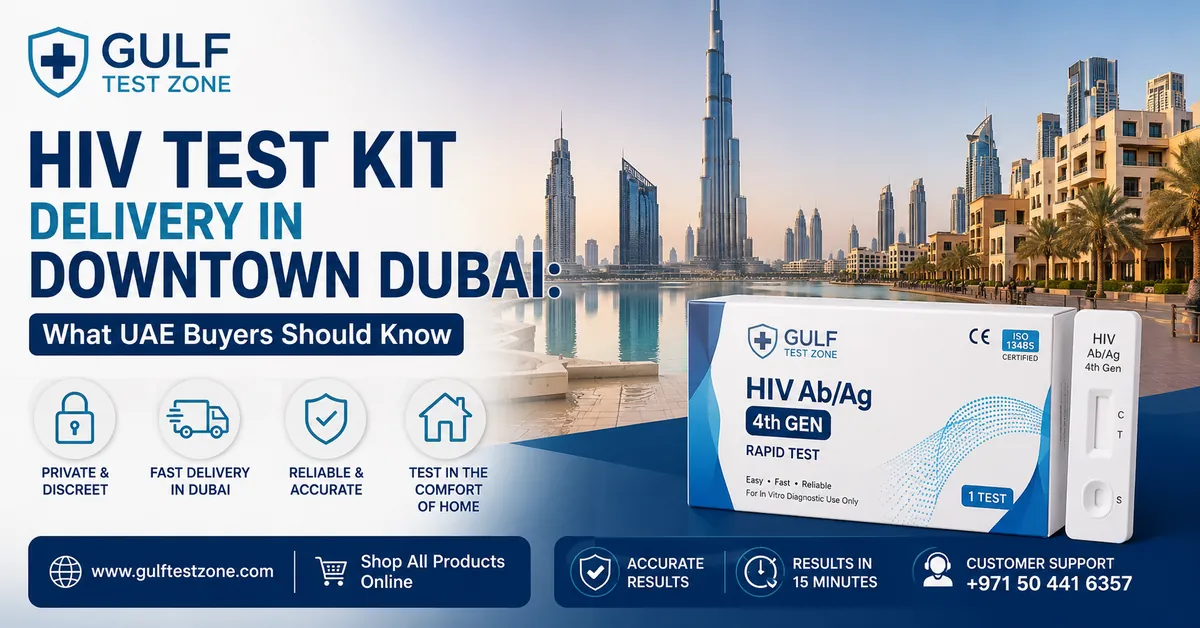 HIV Test Kit Delivery in Downtown Dubai: What UAE Buyers Should Know